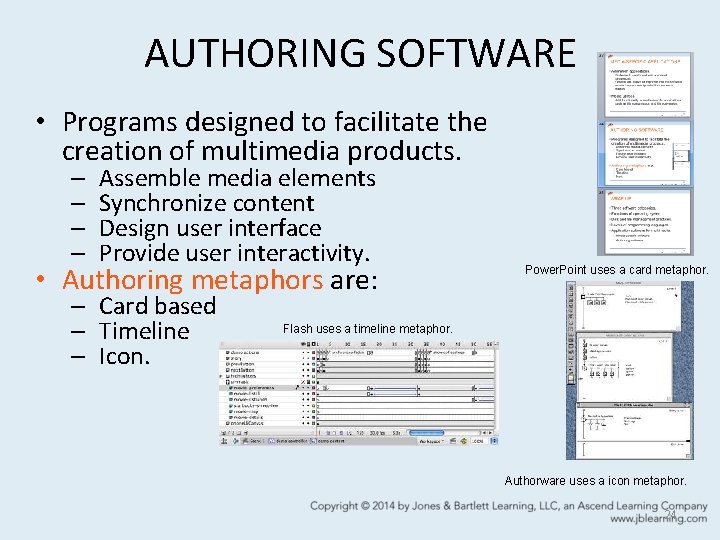 AUTHORING SOFTWARE • Programs designed to facilitate the creation of multimedia products. – –