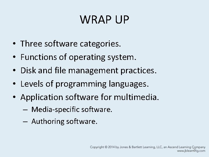 WRAP UP • • • Three software categories. Functions of operating system. Disk and