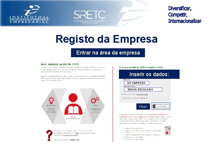 Registo da Empresa Entrar na área da empresa Inserir os dados: NIF EMPRESA SENHA