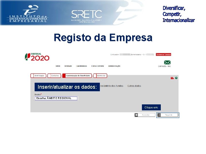 Registo da Empresa Inserir/atualizar os dados: Escolha: MBITO REGIONAL Clique em: 