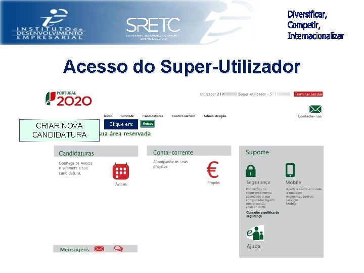 Acesso do Super-Utilizador CRIAR NOVA CANDIDATURA Clique em: 