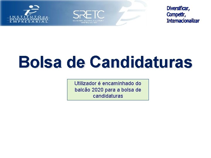 Bolsa de Candidaturas Utilizador é encaminhado do balcão 2020 para a bolsa de candidaturas