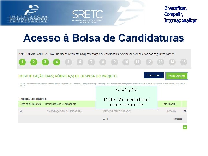 Acesso à Bolsa de Candidaturas Clique em: ATENÇÃO Dados são preenchidos automaticamente 