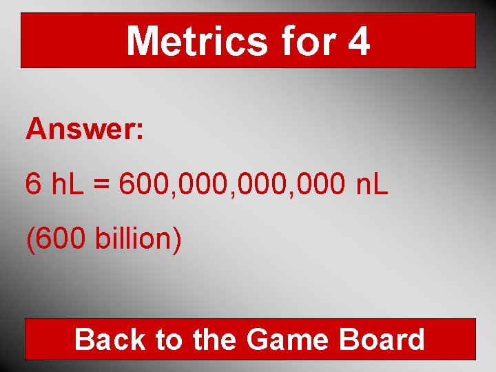 Metrics for 4 Answer: 6 h. L = 600, 000, 000 n. L (600