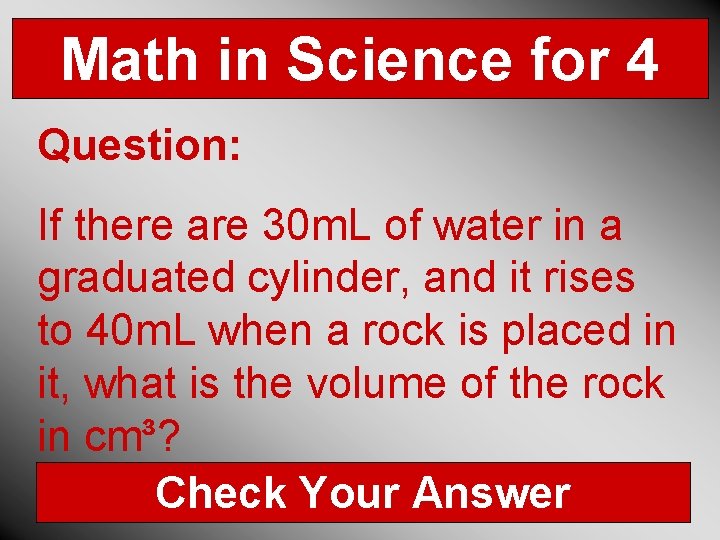 Math in Science for 4 Question: If there are 30 m. L of water