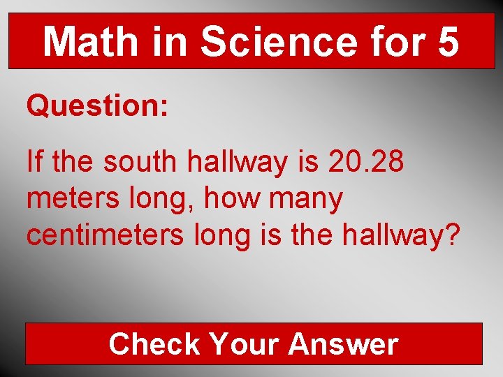 Math in Science for 5 Question: If the south hallway is 20. 28 meters