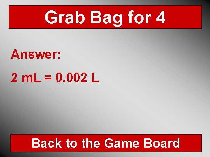 Grab Bag for 4 Answer: 2 m. L = 0. 002 L Back to