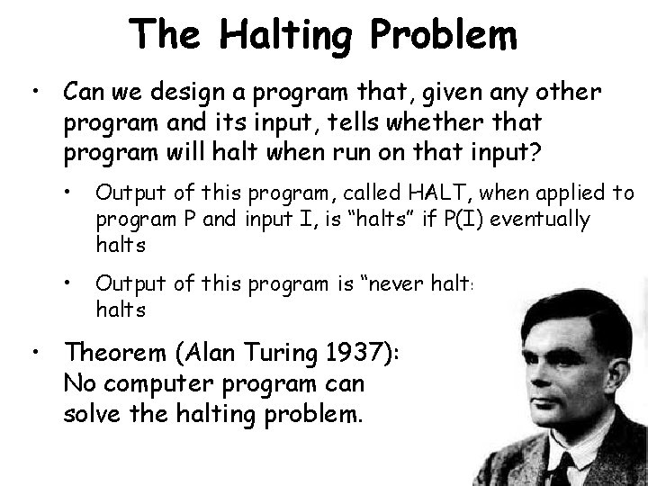 The Halting Problem • Can we design a program that, given any other program