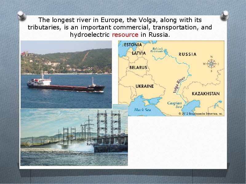 The longest river in Europe, the Volga, along with its tributaries, is an important