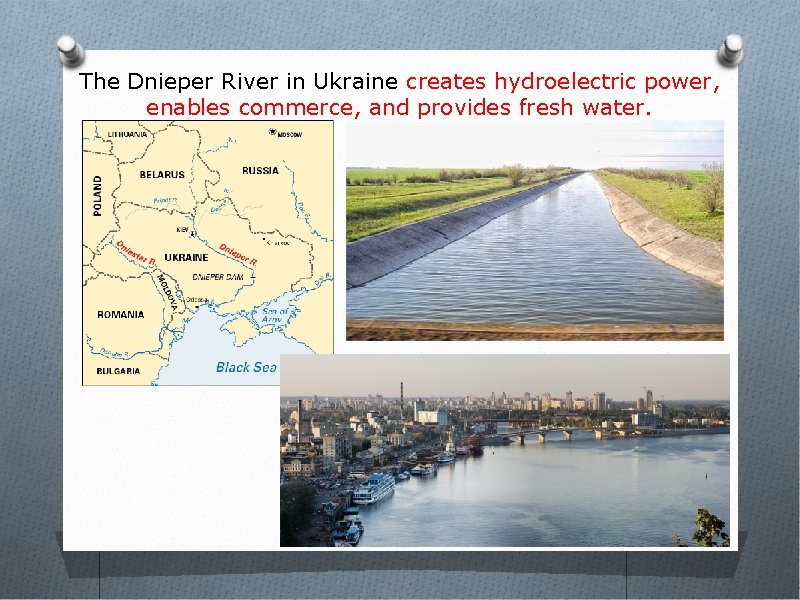 The Dnieper River in Ukraine creates hydroelectric power, enables commerce, and provides fresh water.