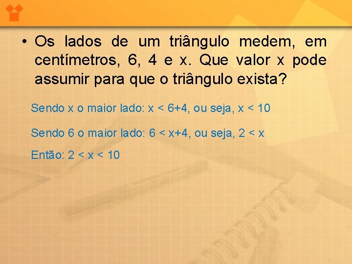  • Os lados de um triângulo medem, em centímetros, 6, 4 e x.