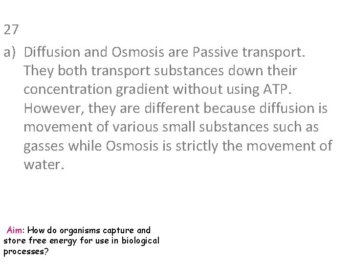 27 a) Diffusion and Osmosis are Passive transport. They both transport substances down their
