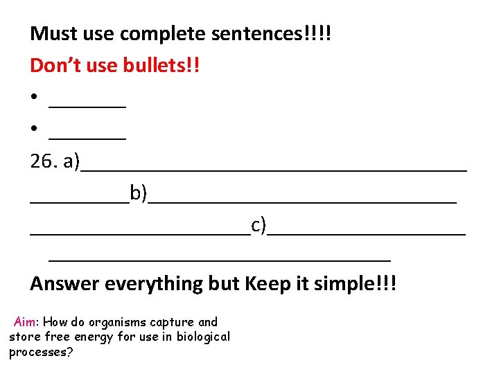 Must use complete sentences!!!! Don’t use bullets!! • _______ 26. a)__________________b)______________c)________________ Answer everything but