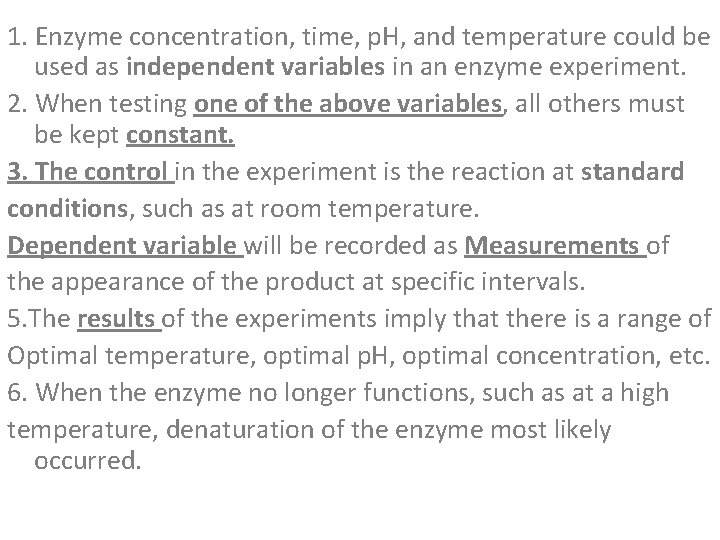 1. Enzyme concentration, time, p. H, and temperature could be used as independent variables