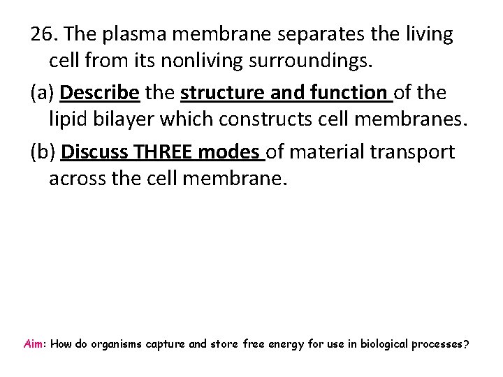 26. The plasma membrane separates the living cell from its nonliving surroundings. (a) Describe