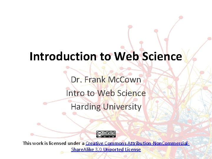Introduction to Web Science Dr. Frank Mc. Cown Intro to Web Science Harding University