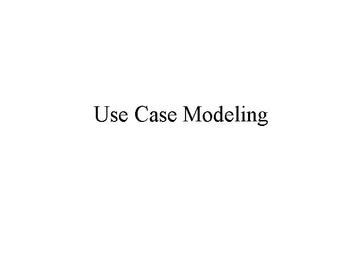 Use Case Modeling 