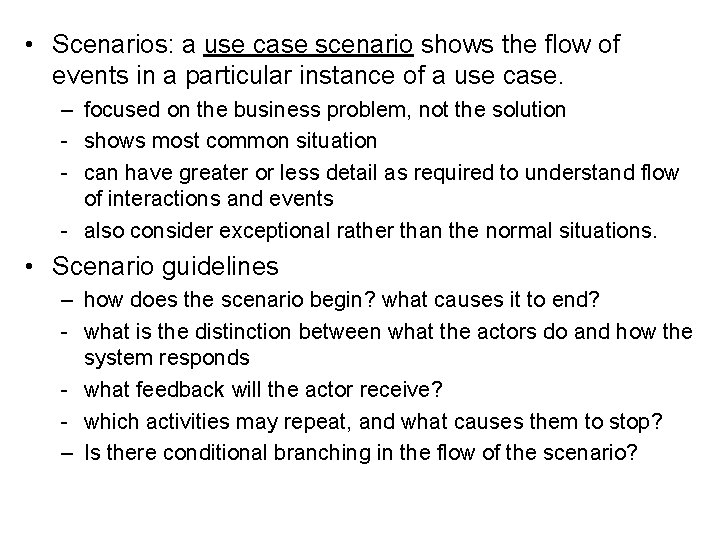  • Scenarios: a use case scenario shows the flow of events in a