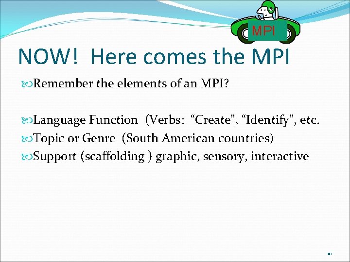 MPI NOW! Here comes the MPI Remember the elements of an MPI? Language Function