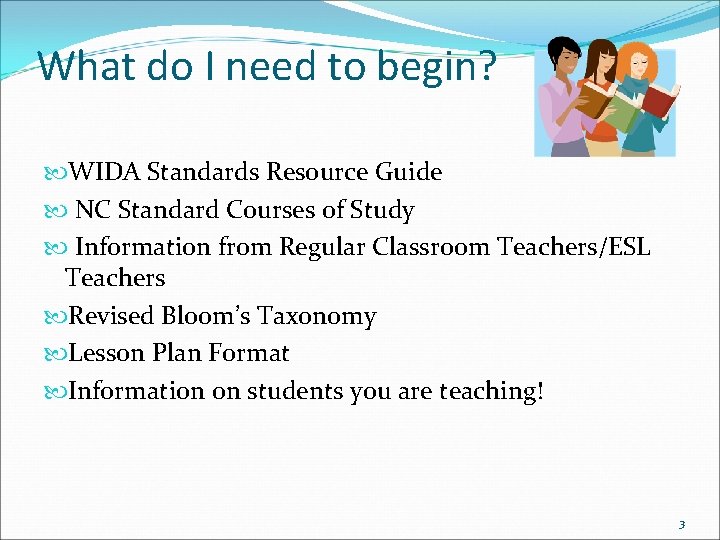 What do I need to begin? WIDA Standards Resource Guide NC Standard Courses of