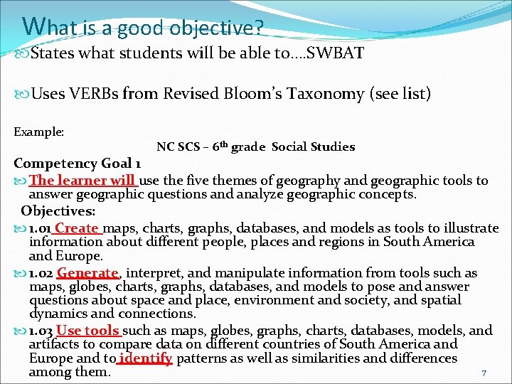 What is a good objective? States what students will be able to…. SWBAT Uses