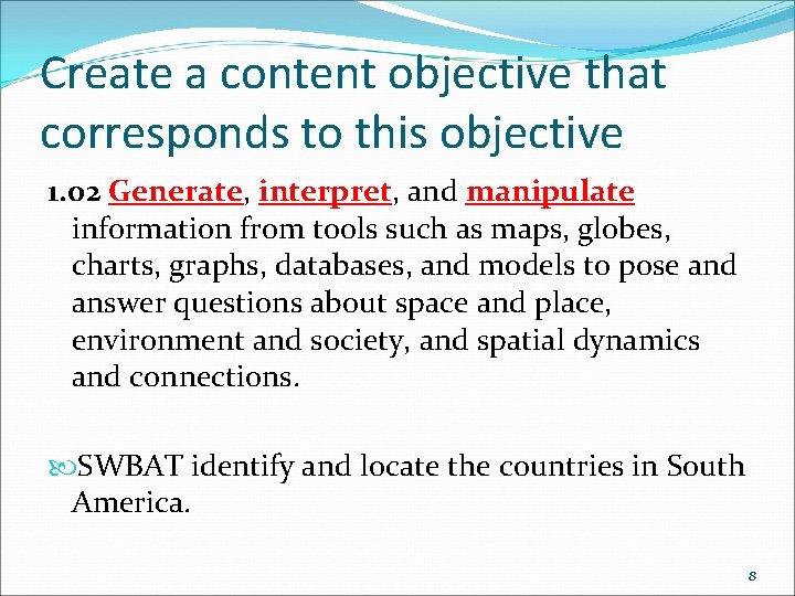 Create a content objective that corresponds to this objective 1. 02 Generate, interpret, and