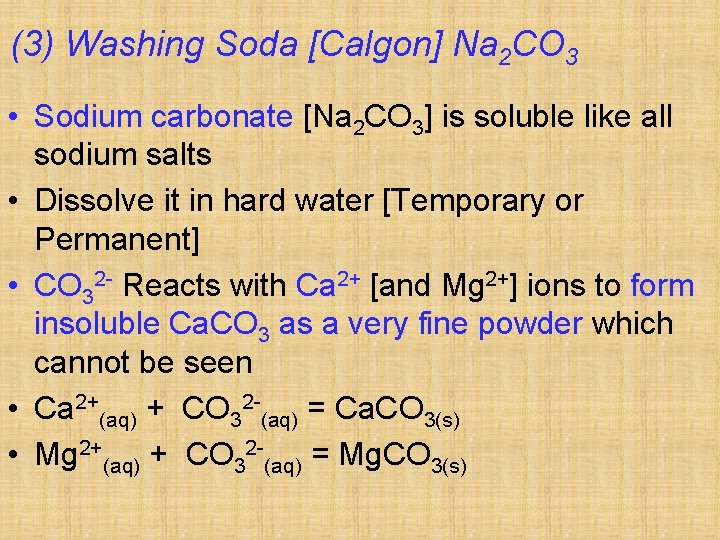 (3) Washing Soda [Calgon] Na 2 CO 3 • Sodium carbonate [Na 2 CO