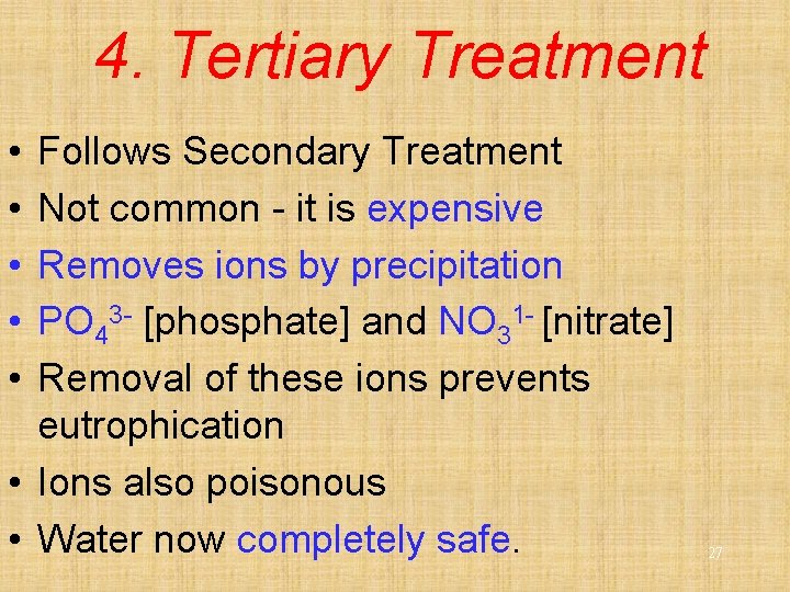 4. Tertiary Treatment • • • Follows Secondary Treatment Not common - it is