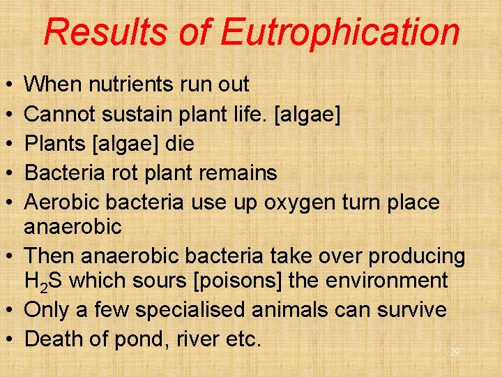 Results of Eutrophication • • • When nutrients run out Cannot sustain plant life.