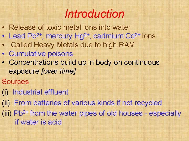 Introduction • • • Release of toxic metal ions into water Lead Pb 2+,