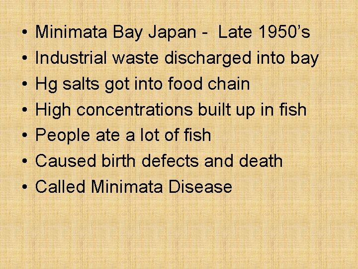  • • Minimata Bay Japan - Late 1950’s Industrial waste discharged into bay