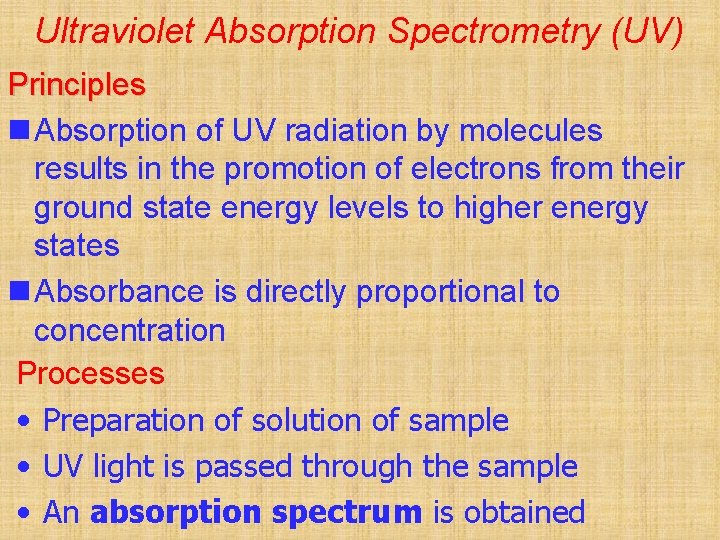 Ultraviolet Absorption Spectrometry (UV) Principles n Absorption of UV radiation by molecules results in