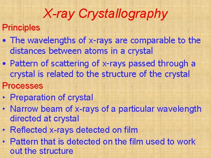 X-ray Crystallography Principles • The wavelengths of x-rays are comparable to the distances between