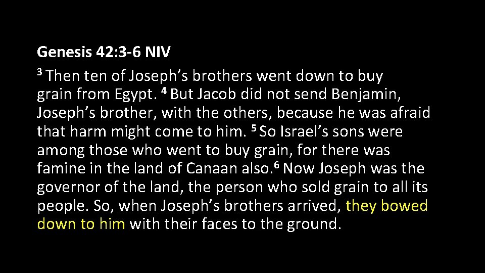 Genesis 42: 3 -6 NIV 3 Then ten of Joseph’s brothers went down to