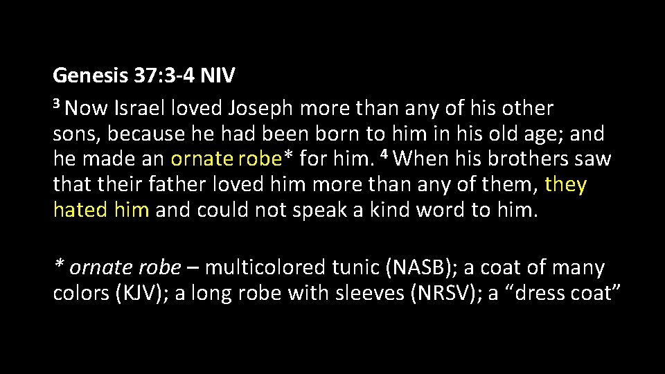 Genesis 37: 3 -4 NIV 3 Now Israel loved Joseph more than any of
