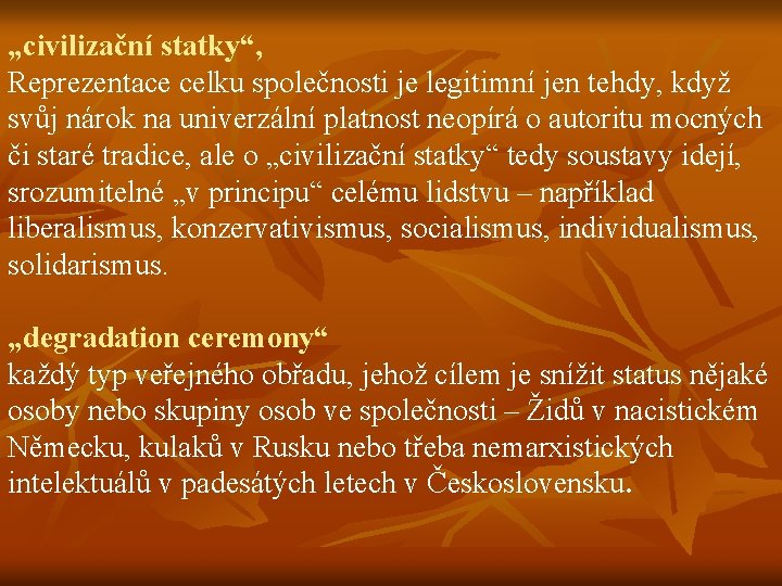 „civilizační statky“, Reprezentace celku společnosti je legitimní jen tehdy, když svůj nárok na univerzální