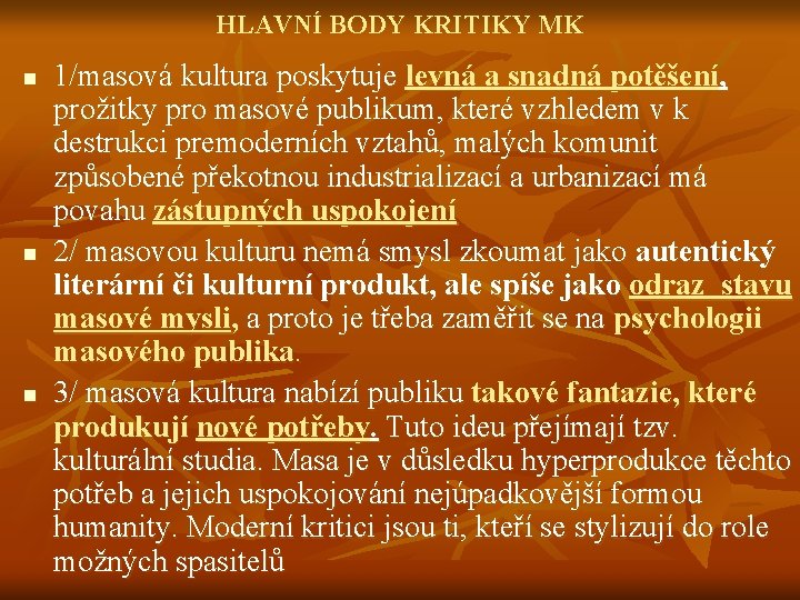 HLAVNÍ BODY KRITIKY MK n n n 1/masová kultura poskytuje levná a snadná potěšení,