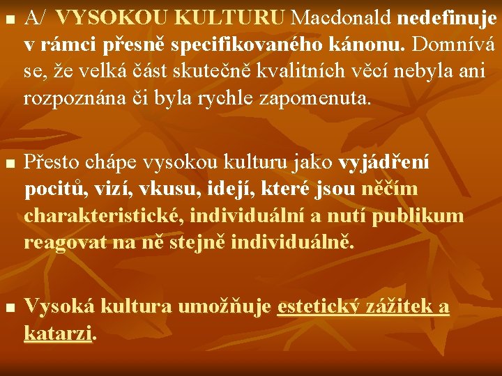 n n n A/ VYSOKOU KULTURU Macdonald nedefinuje v rámci přesně specifikovaného kánonu. Domnívá