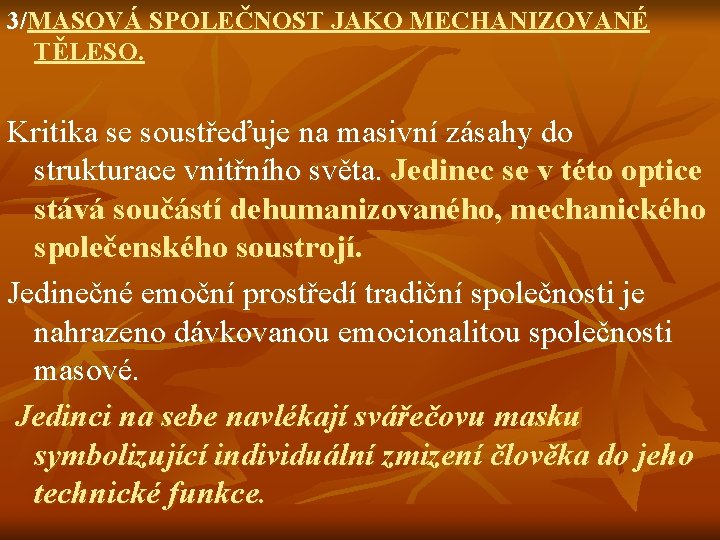 3/MASOVÁ SPOLEČNOST JAKO MECHANIZOVANÉ TĚLESO. Kritika se soustřeďuje na masivní zásahy do strukturace vnitřního