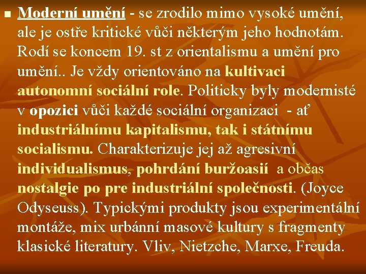 n Moderní umění - se zrodilo mimo vysoké umění, ale je ostře kritické vůči