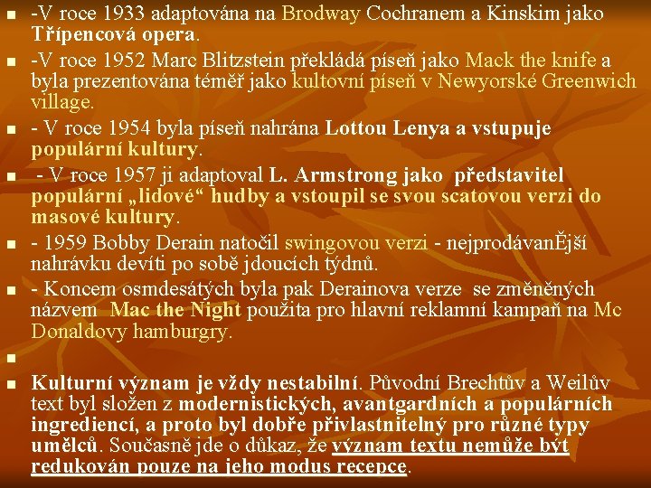 n n n n -V roce 1933 adaptována na Brodway Cochranem a Kinskim jako