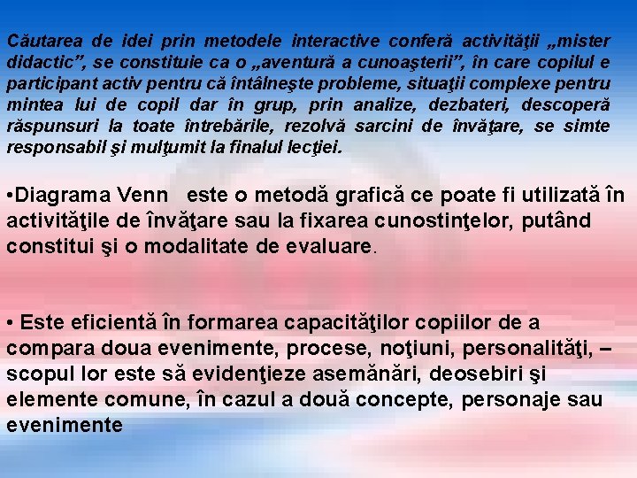 Căutarea de idei prin metodele interactive conferă activităţii „mister didactic”, se constituie ca o