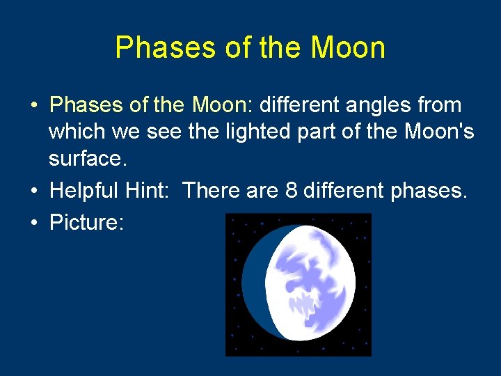 Phases of the Moon • Phases of the Moon: different angles from which we