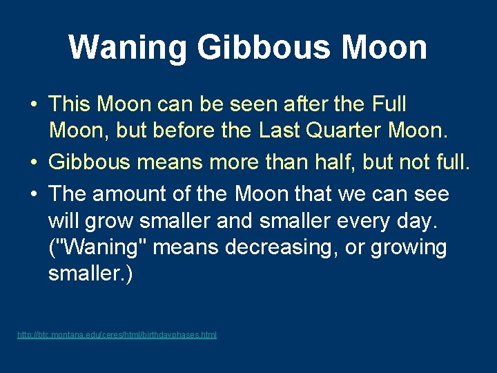 Waning Gibbous Moon • This Moon can be seen after the Full Moon, but