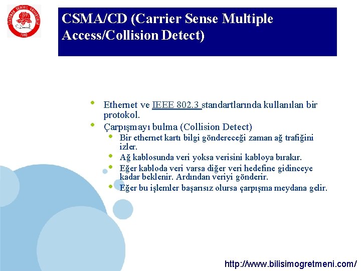 SDÜ KMYO CSMA/CD (Carrier Sense Multiple Access/Collision Detect) • • Ethernet ve IEEE 802.