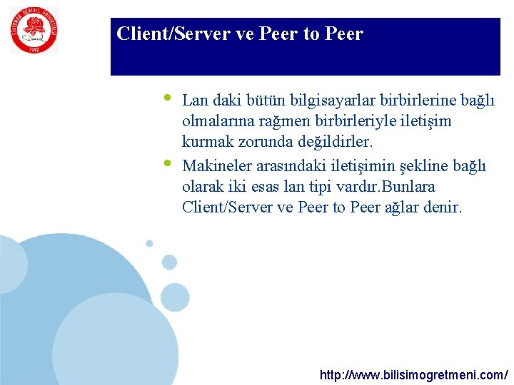 SDÜ Client/Server ve Peer to Peer KMYO • • Lan daki bütün bilgisayarlar birbirlerine