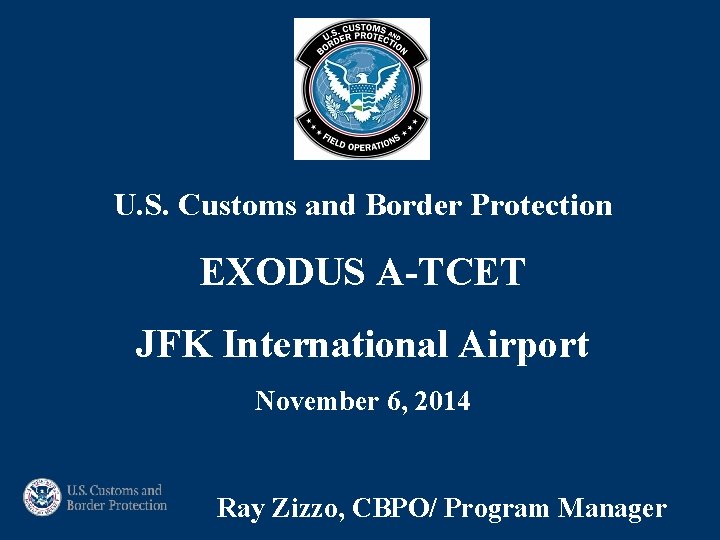 U. S. Customs and Border Protection EXODUS A-TCET JFK International Airport November 6, 2014