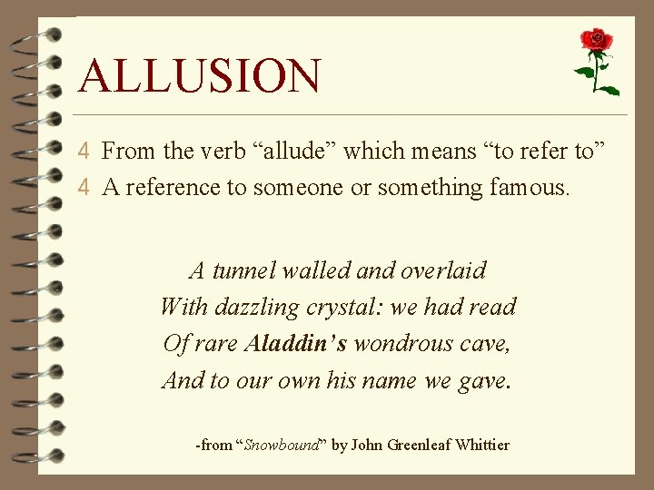 ALLUSION 4 From the verb “allude” which means “to refer to” 4 A reference