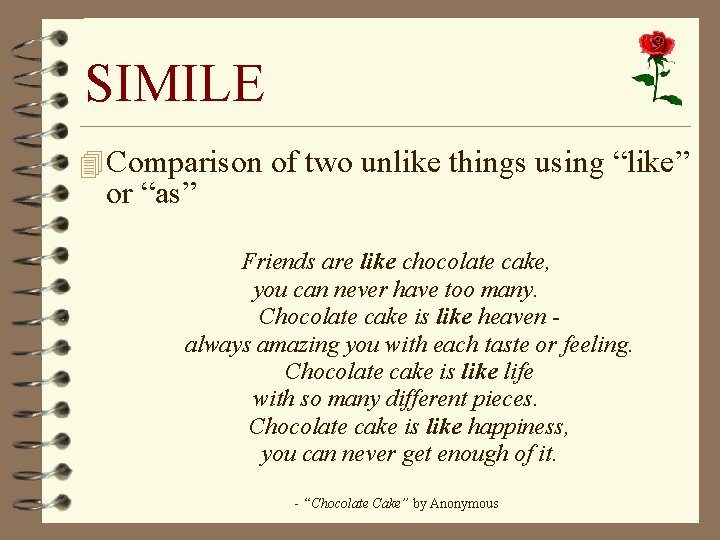 SIMILE 4 Comparison of two unlike things using “like” or “as” Friends are like