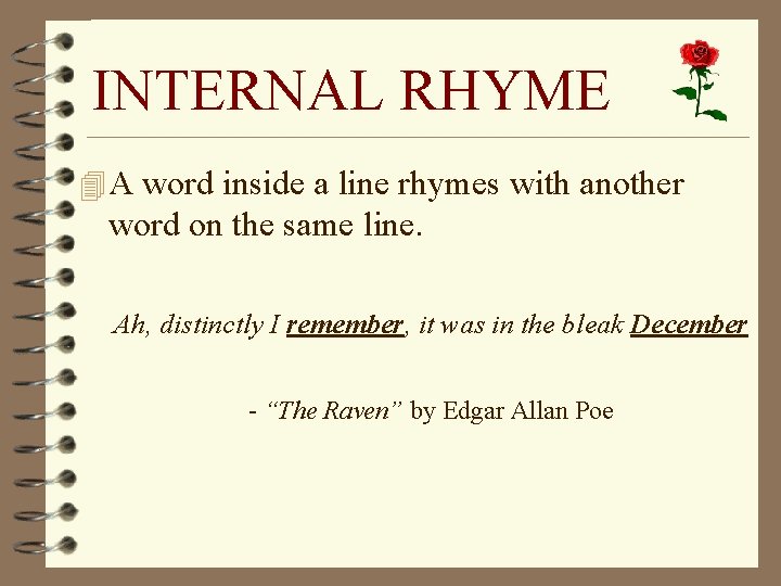 INTERNAL RHYME 4 A word inside a line rhymes with another word on the